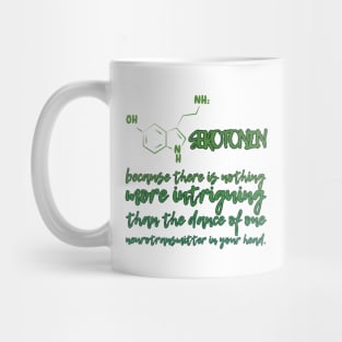 SEROTONIN - because there is nothing more intrigning than the dance of one neurotransmitter in your head. Mug